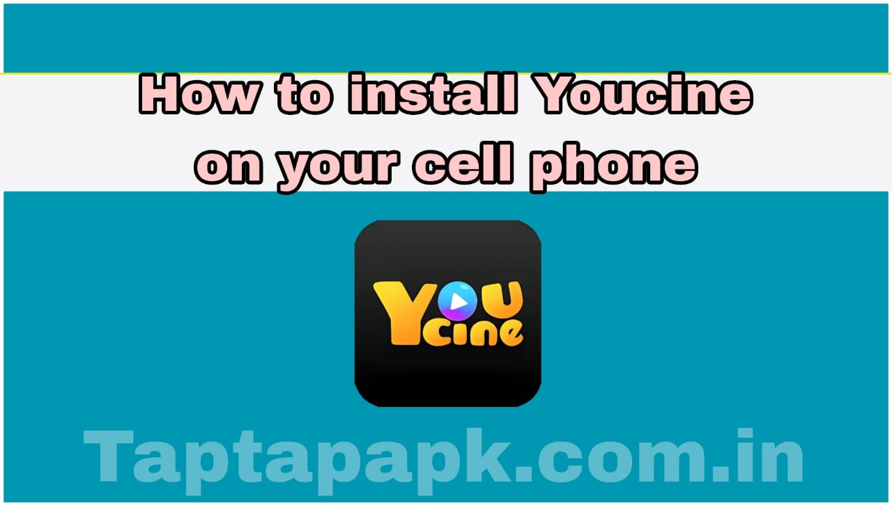 How to install Youcine on your cell phone